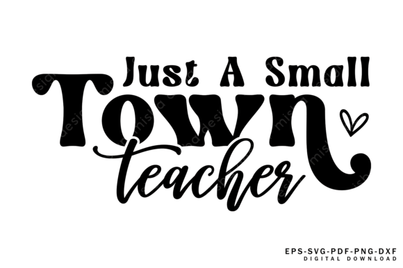 Small Town Teacher SVG PNG PDF: Graphics & T-Shirt Designs