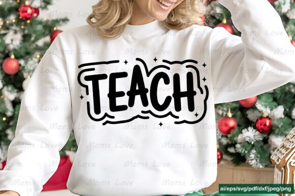 TEACH SVG, PNG, EPS, JPEG, Tshirt Design
