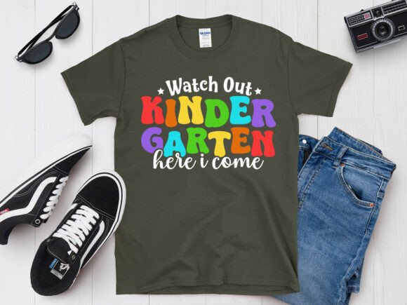 Watch out Kinder Garten Here I T-Shirt Graphics